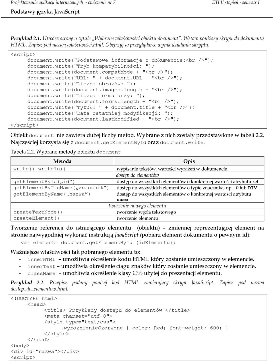 url + "<br />"); document.write("liczba obrazów: "); document.write(document.images.length + "<br />"); document.write("liczba formularzy: "); document.write(document.forms.