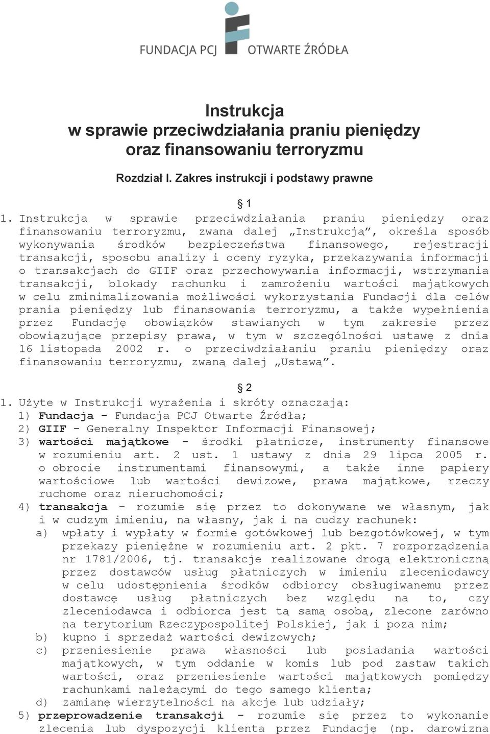 sposobu analizy i oceny ryzyka, przekazywania informacji o transakcjach do GIIF oraz przechowywania informacji, wstrzymania transakcji, blokady rachunku i zamrożeniu wartości majątkowych w celu