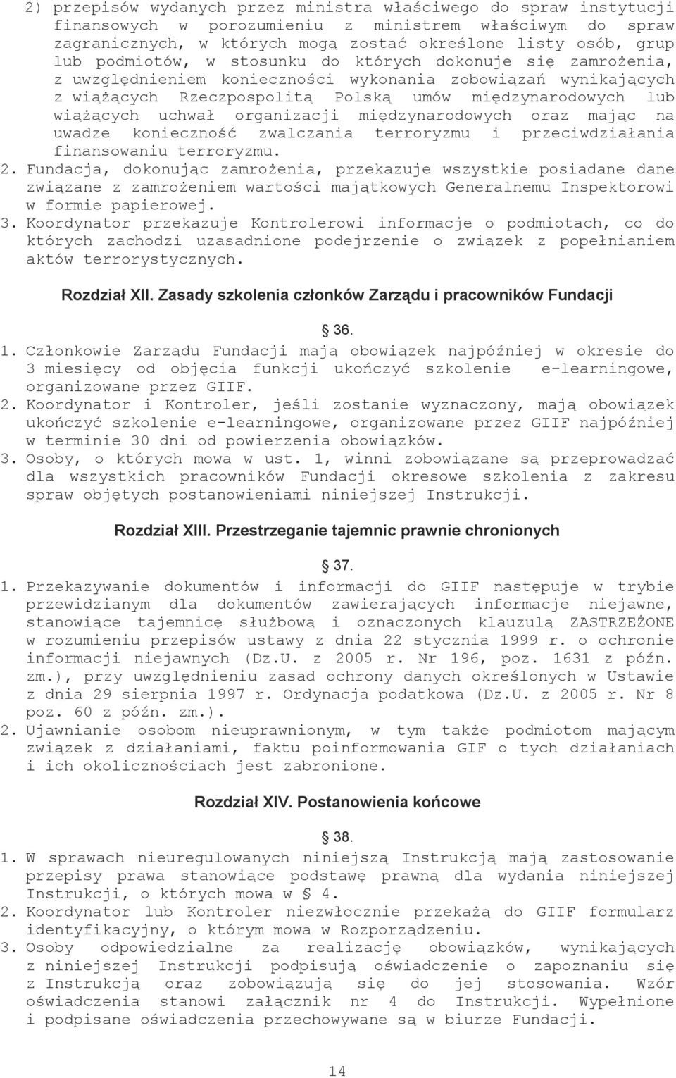 organizacji międzynarodowych oraz mając na uwadze konieczność zwalczania terroryzmu i przeciwdziałania finansowaniu terroryzmu. 2.