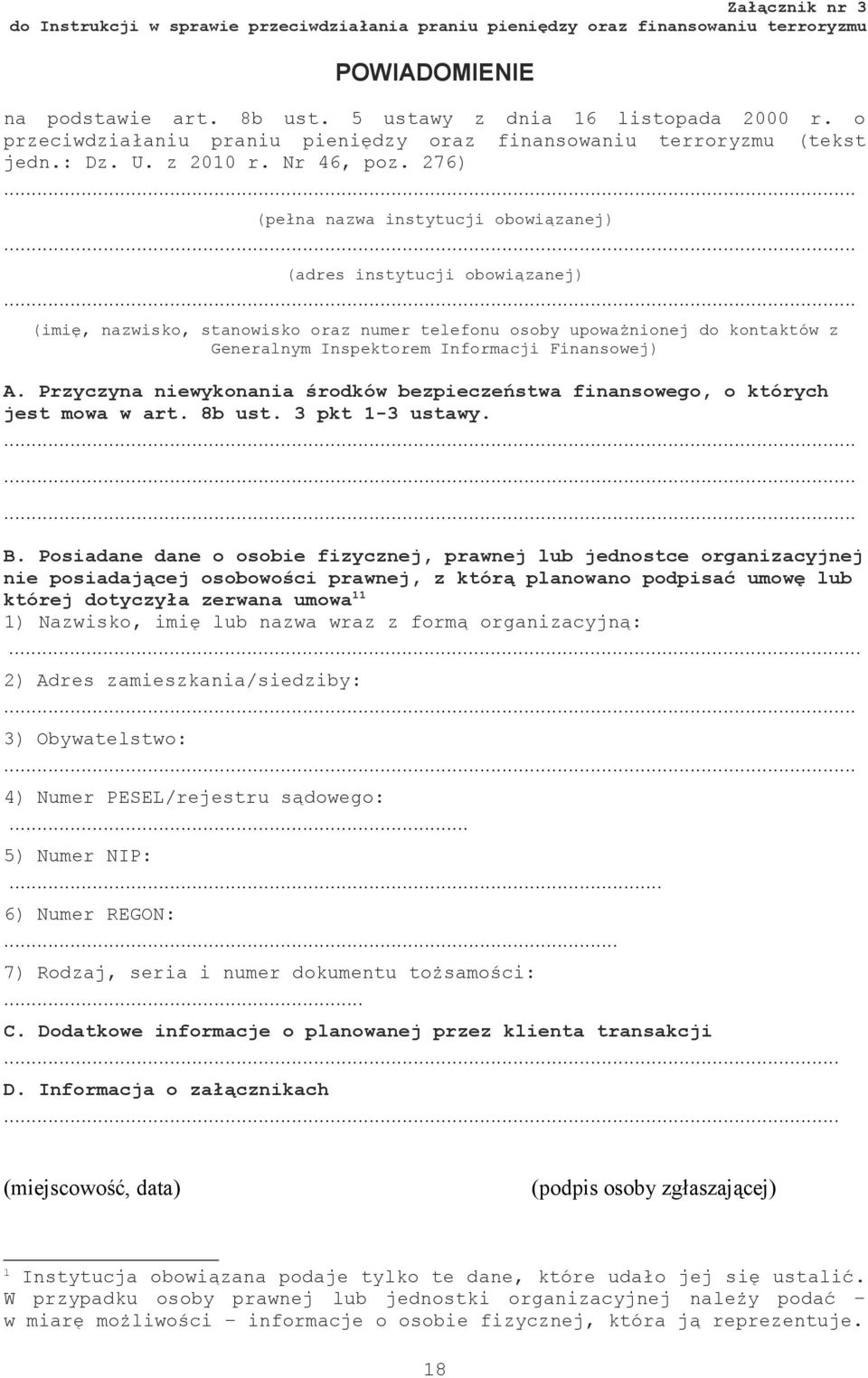 276) (pełna nazwa instytucji obowiązanej) (adres instytucji obowiązanej) (imię, nazwisko, stanowisko oraz numer telefonu osoby upoważnionej do kontaktów z Generalnym Inspektorem Informacji