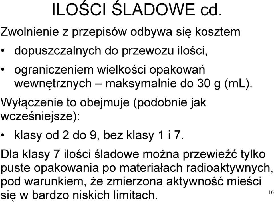 opakowań wewnętrznych maksymalnie do 30 g (ml).