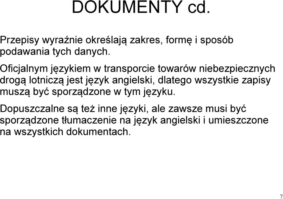 dlatego wszystkie zapisy muszą być sporządzone w tym języku.