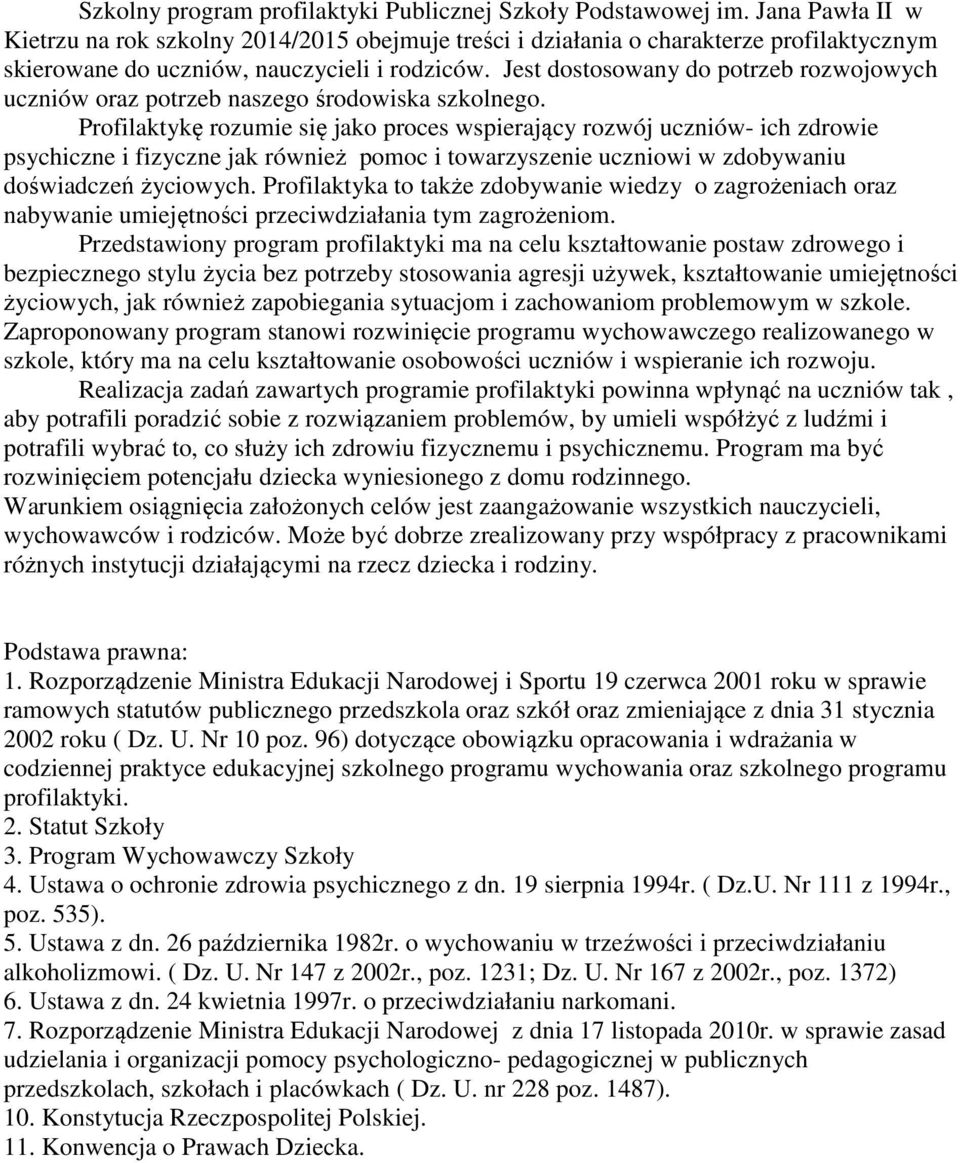 Jest dostosowany do potrzeb rozwojowych uczniów oraz potrzeb naszego środowiska szkolnego.