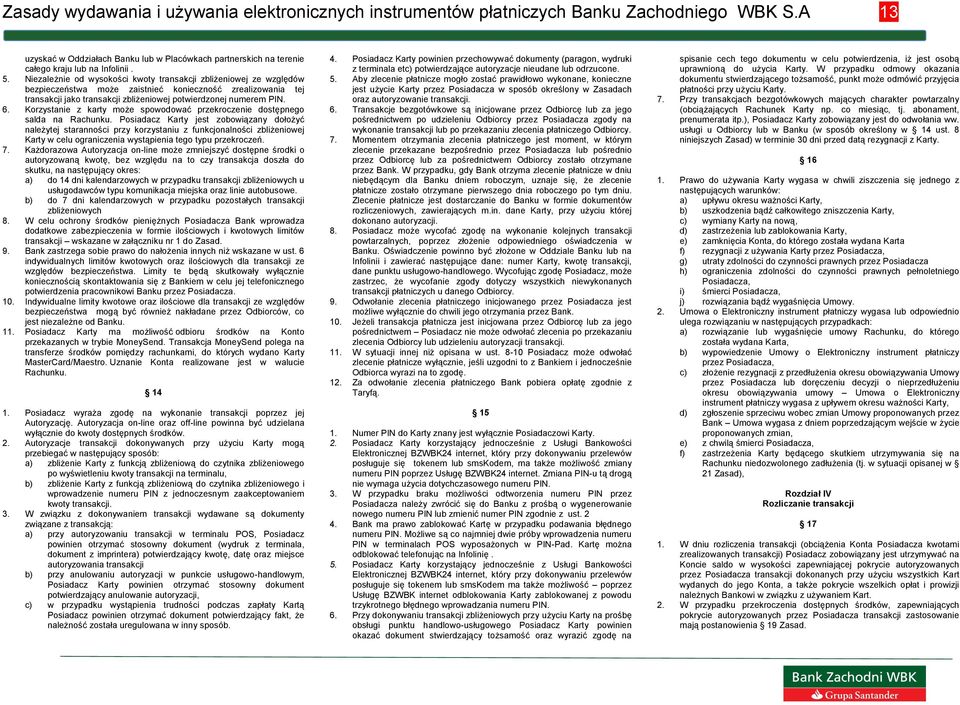 Korzystanie z karty może spowodować przekroczenie dostępnego salda na Rachunku.