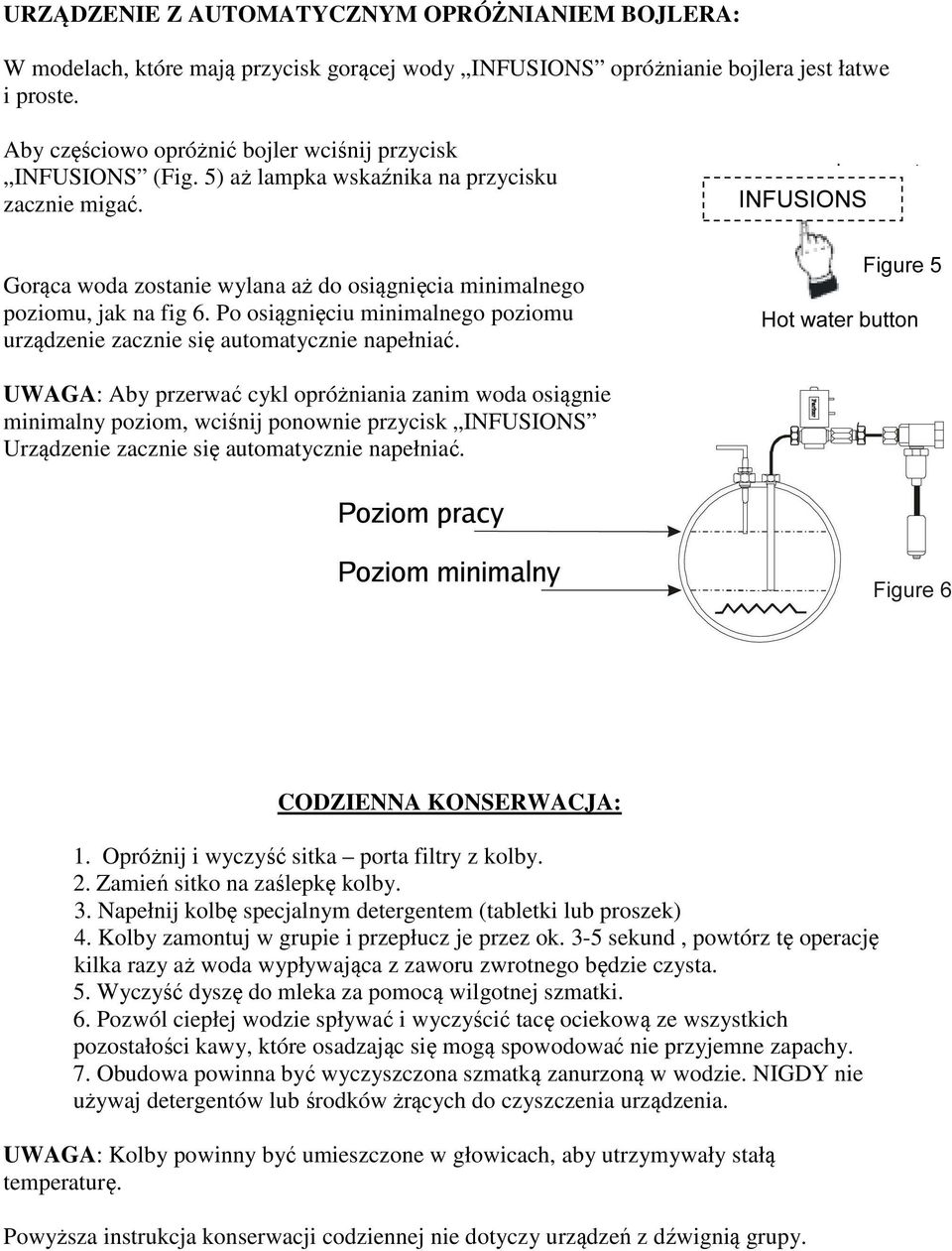 Po osiągnięciu minimalnego poziomu urządzenie zacznie się automatycznie napełniać.