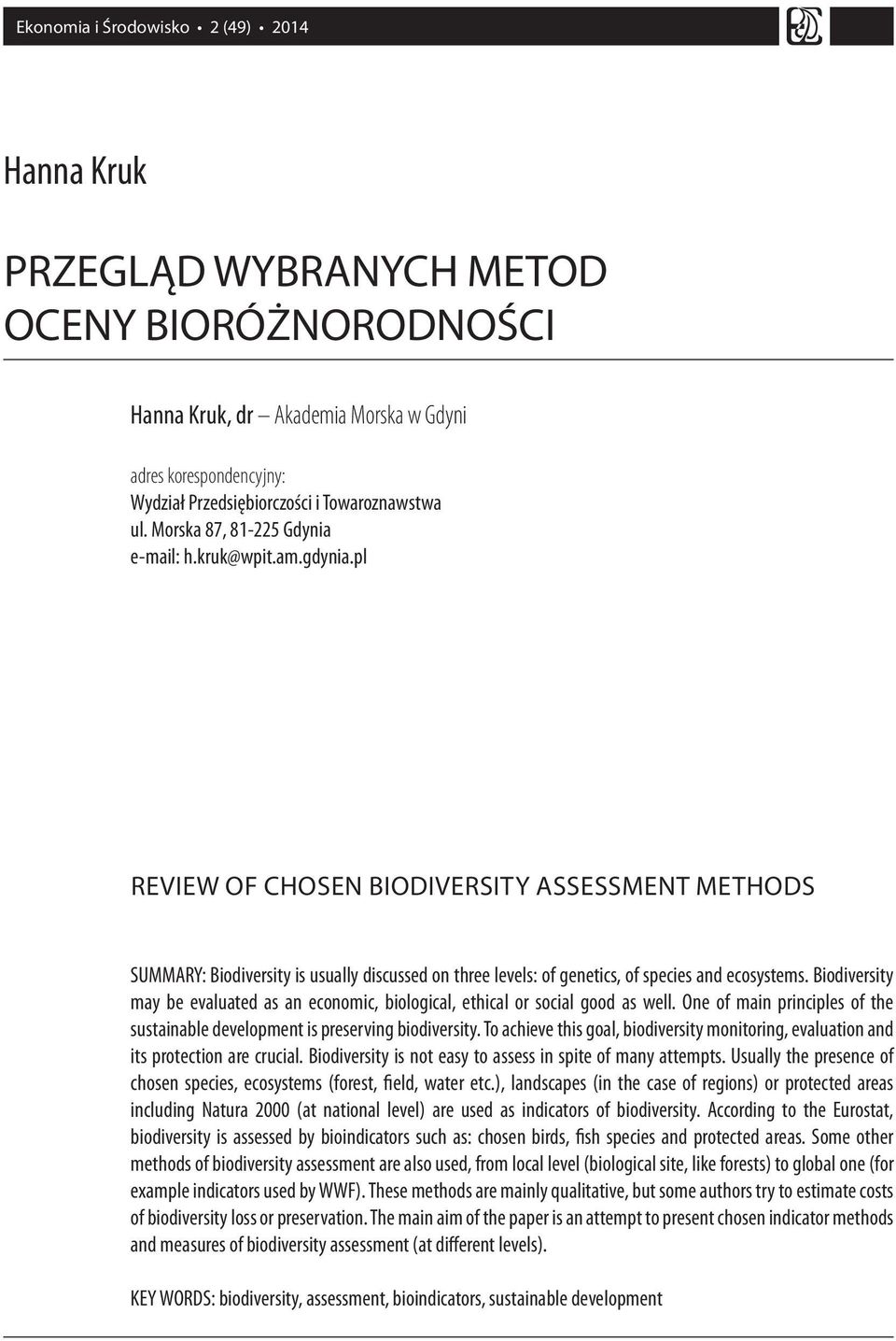 pl REVIEW OF CHOSEN BIODIVERSITY ASSESSMENT METHODS SUMMARY: Biodiversity is usually discussed on three levels: of genetics, of species and ecosystems.
