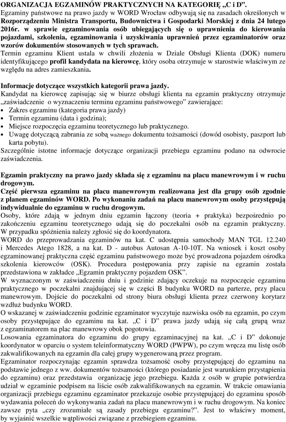 w sprawie egzaminowania osób ubiegających się o uprawnienia do kierowania pojazdami, szkolenia, egzaminowania i uzyskiwania uprawnień przez egzaminatorów oraz wzorów dokumentów stosowanych w tych