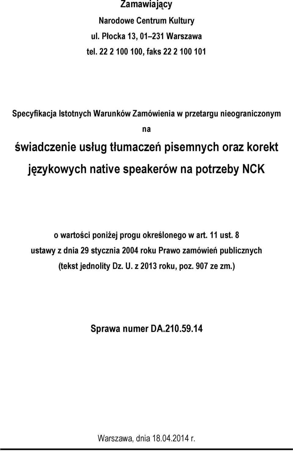 tłumaczeń pisemnych oraz korekt językowych native speakerów na potrzeby NCK o wartości poniżej progu określonego w art.
