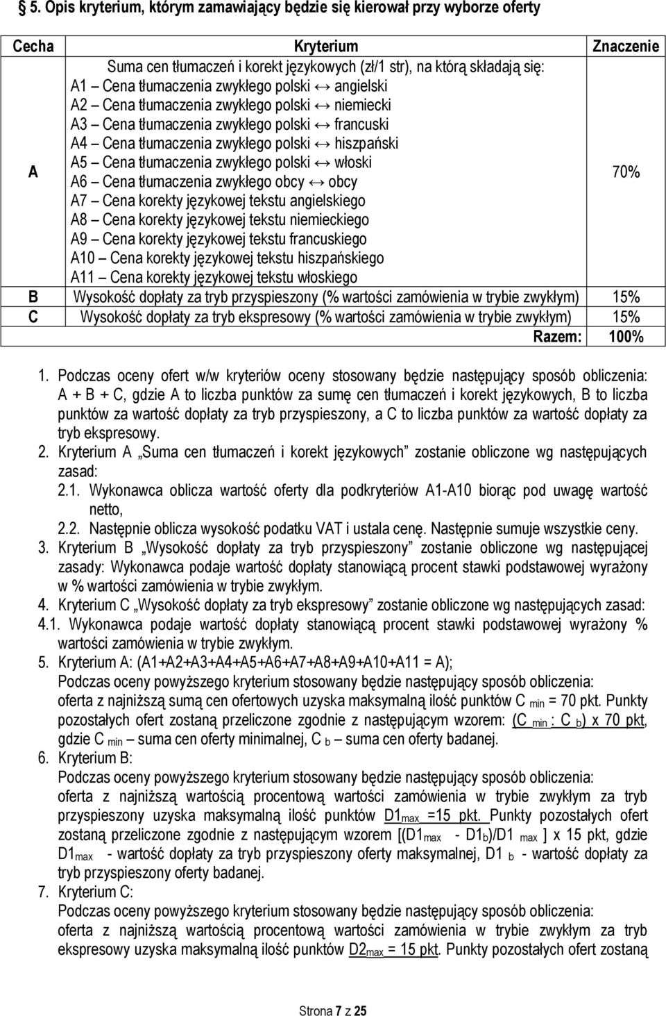 polski włoski A6 Cena tłumaczenia zwykłego obcy obcy 70% A7 Cena korekty językowej tekstu angielskiego A8 Cena korekty językowej tekstu niemieckiego A9 Cena korekty językowej tekstu francuskiego A10