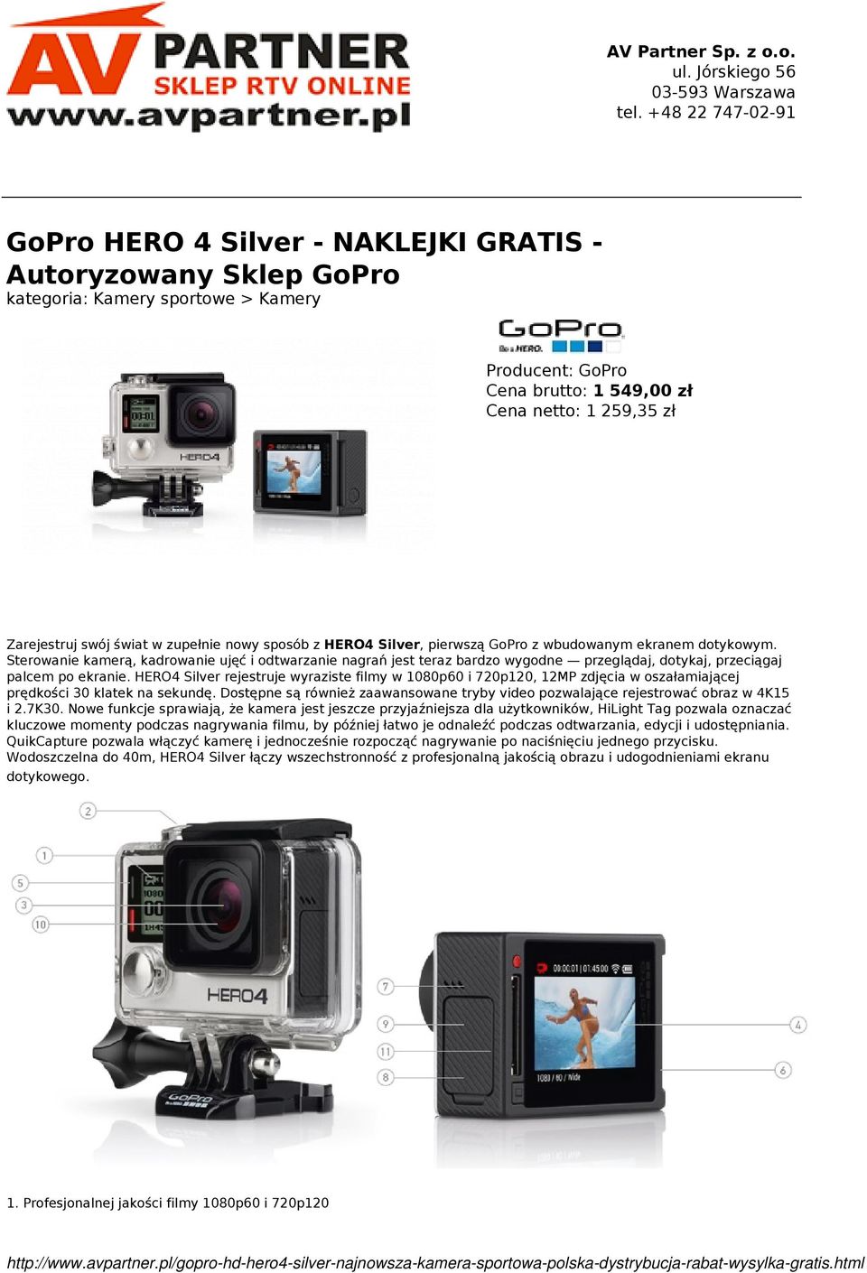 świat w zupełnie nowy sposób z HERO4 Silver, pierwszą GoPro z wbudowanym ekranem dotykowym.