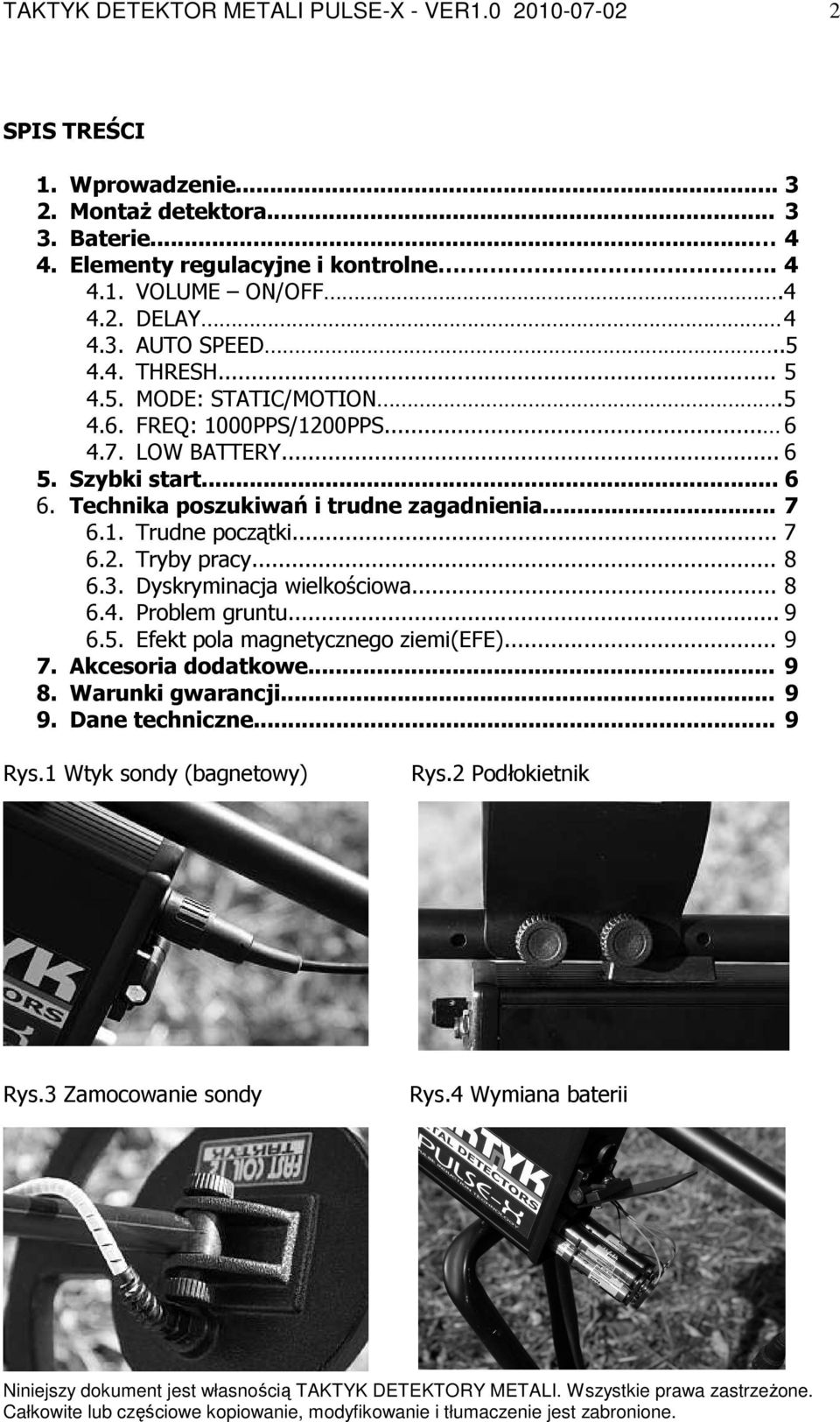 .. 6 Technika poszukiwań i trudne zagadnienia... 7 6.1. Trudne początki... 7 6.2. Tryby pracy... 8 6.3. Dyskryminacja wielkościowa... 8 6.4. Problem gruntu... 9 6.5.