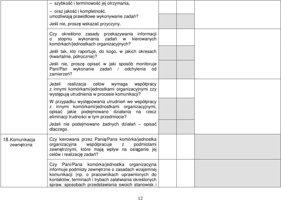 Jeśli tak, kto raportuje, do kogo, w jakich okresach (kwartalnie, półrocznie)? Jeśli nie, proszę opisać w jaki sposób monitoruje Pani/Pan wykonanie zadań / odchylenia od zamierzeń?