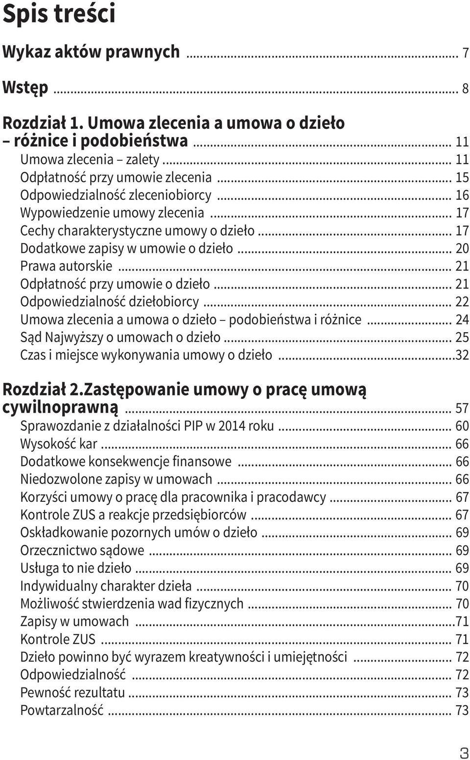 .. 21 Odpłatność przy umowie o dzieło... 21 Odpowiedzialność dziełobiorcy... 22 Umowa zlecenia a umowa o dzieło podobieństwa i różnice... 24 Sąd Najwyższy o umowach o dzieło.