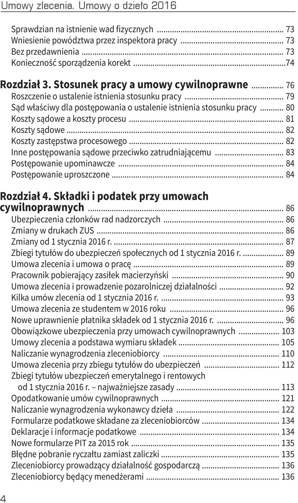 .. 80 Koszty sądowe a koszty procesu... 81 Koszty sądowe... 82 Koszty zastępstwa procesowego... 82 Inne postępowania sądowe przeciwko zatrudniającemu... 83 Postępowanie upominawcze.