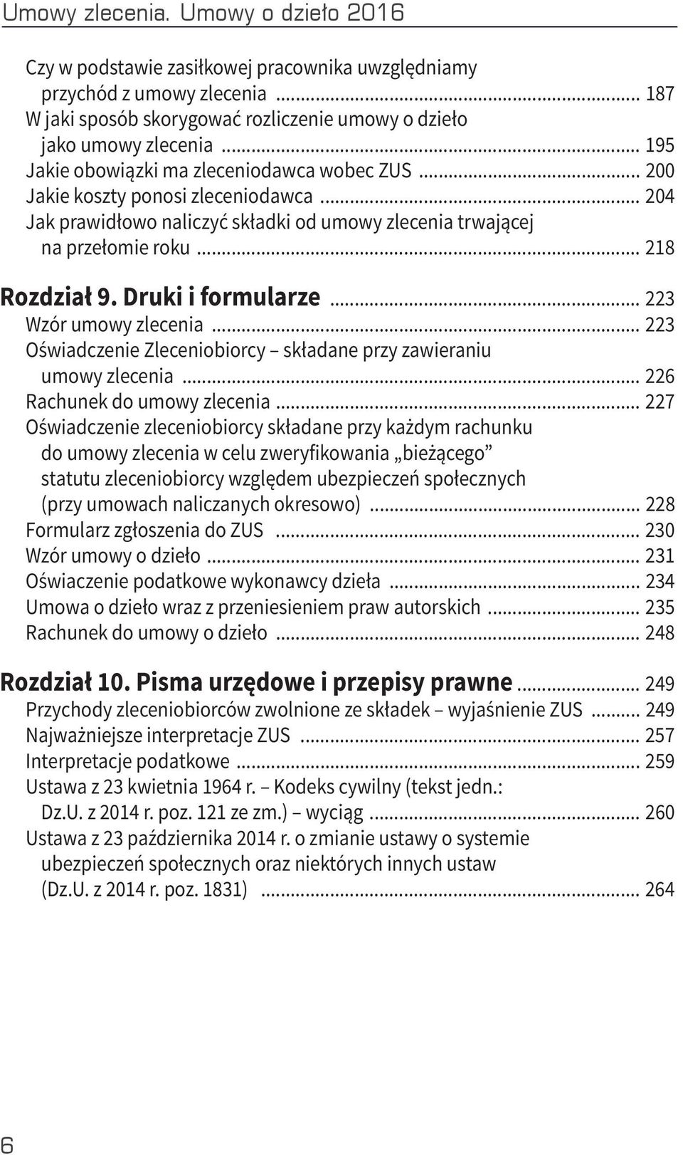 Druki i formularze... 223 Wzór umowy zlecenia... 223 Oświadczenie Zleceniobiorcy składane przy zawieraniu umowy zlecenia... 226 Rachunek do umowy zlecenia.