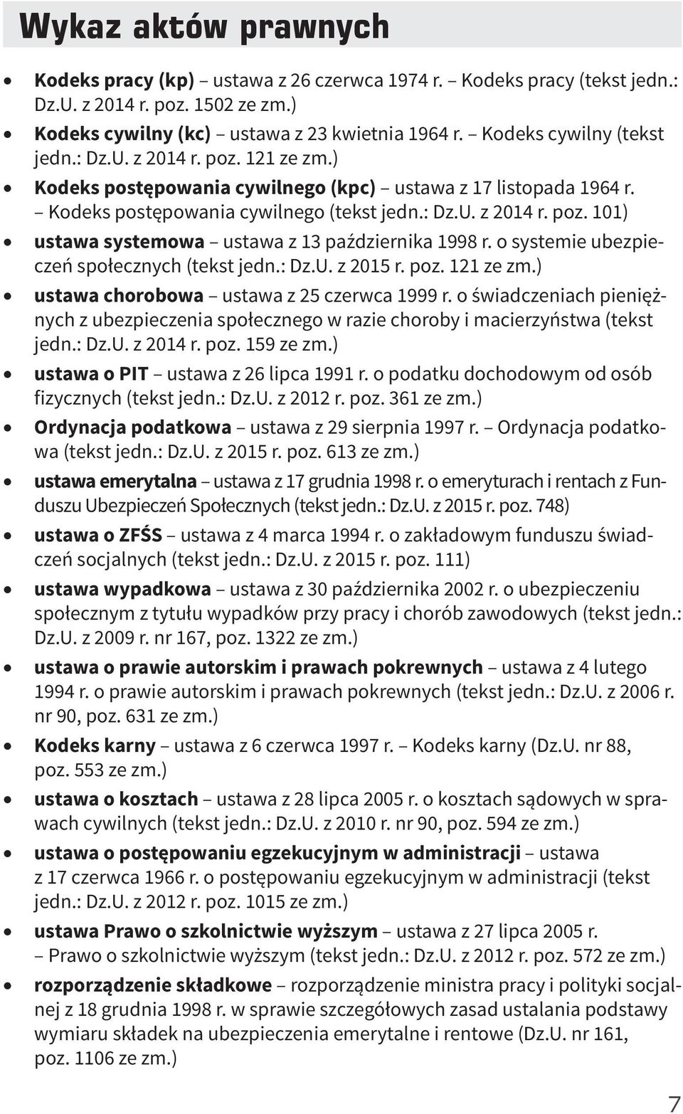 o systemie ubezpieczeń społecznych (tekst jedn.: Dz.U. z 2015 r. poz. 121 ze zm.) ustawa chorobowa ustawa z 25 czerwca 1999 r.