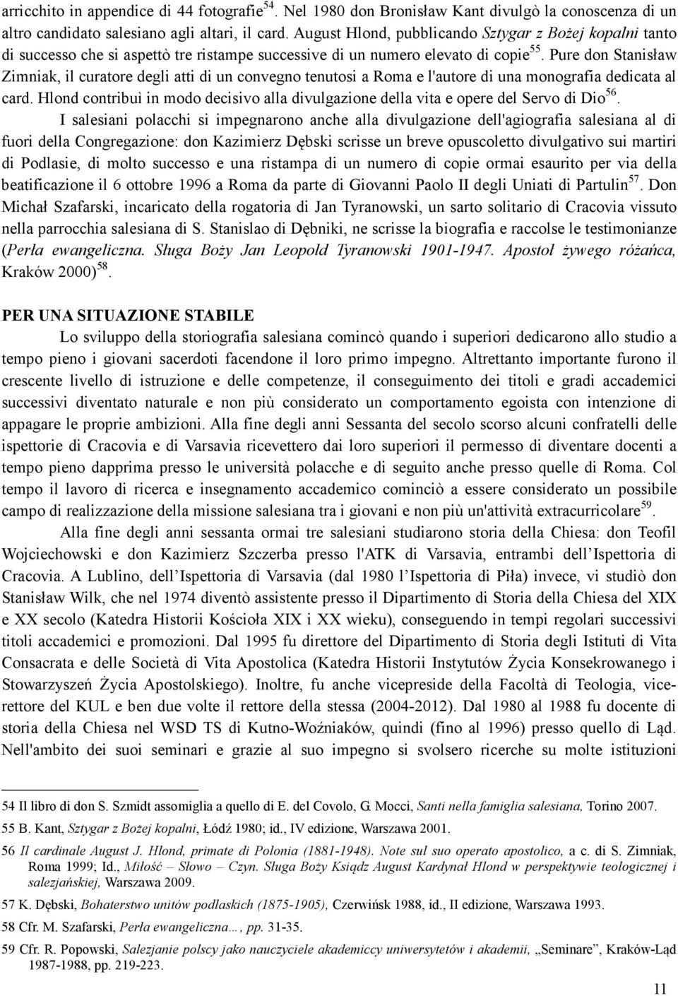 Pure don Stanisław Zimniak, il curatore degli atti di un convegno tenutosi a Roma e l'autore di una monografia dedicata al card.