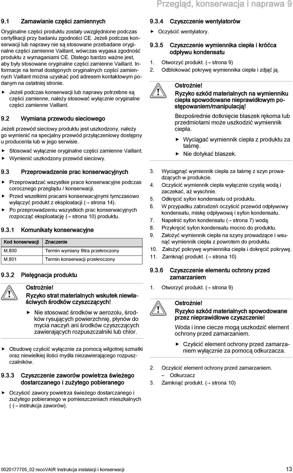 Dlatego bardzo ważne jest, aby były stosowane oryginalne części zamienne Vaillant.