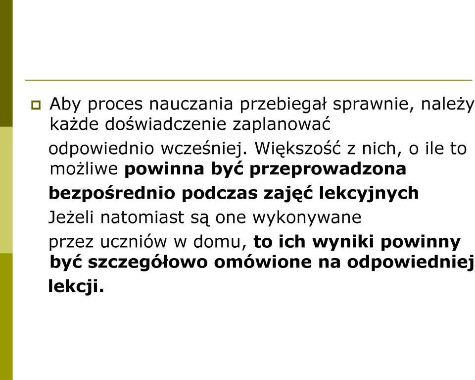 Większość z nich, o ile to możliwe powinna być przeprowadzona bezpośrednio podczas