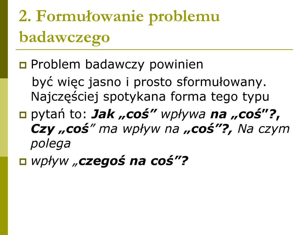 Najczęściej spotykana forma tego typu pytań to: Jak coś