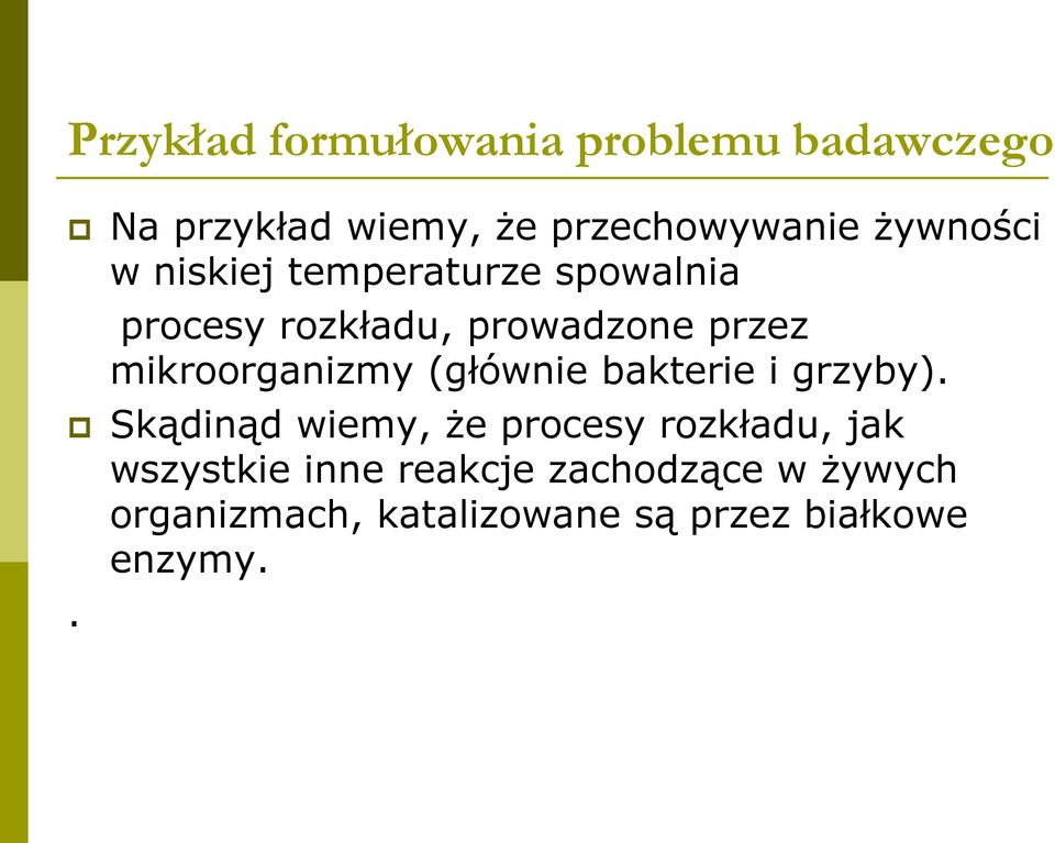 mikroorganizmy (głównie bakterie i grzyby).