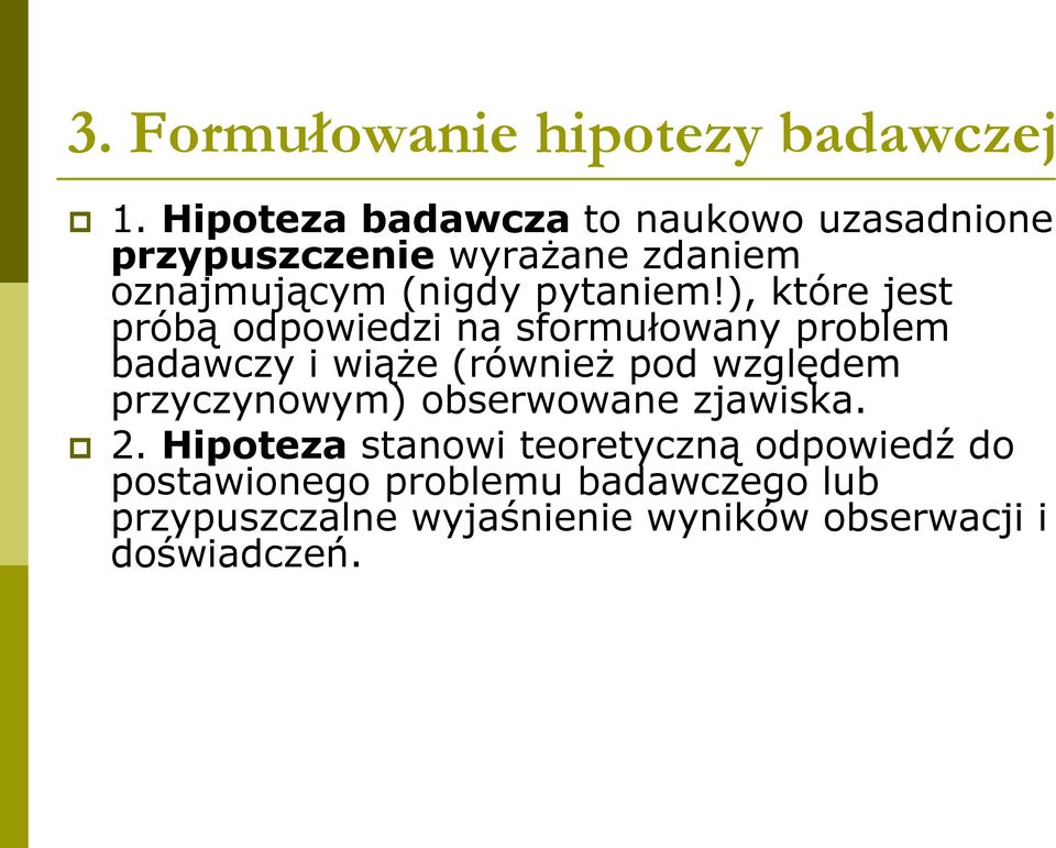 ), które jest próbą odpowiedzi na sformułowany problem badawczy i wiąże (również pod względem