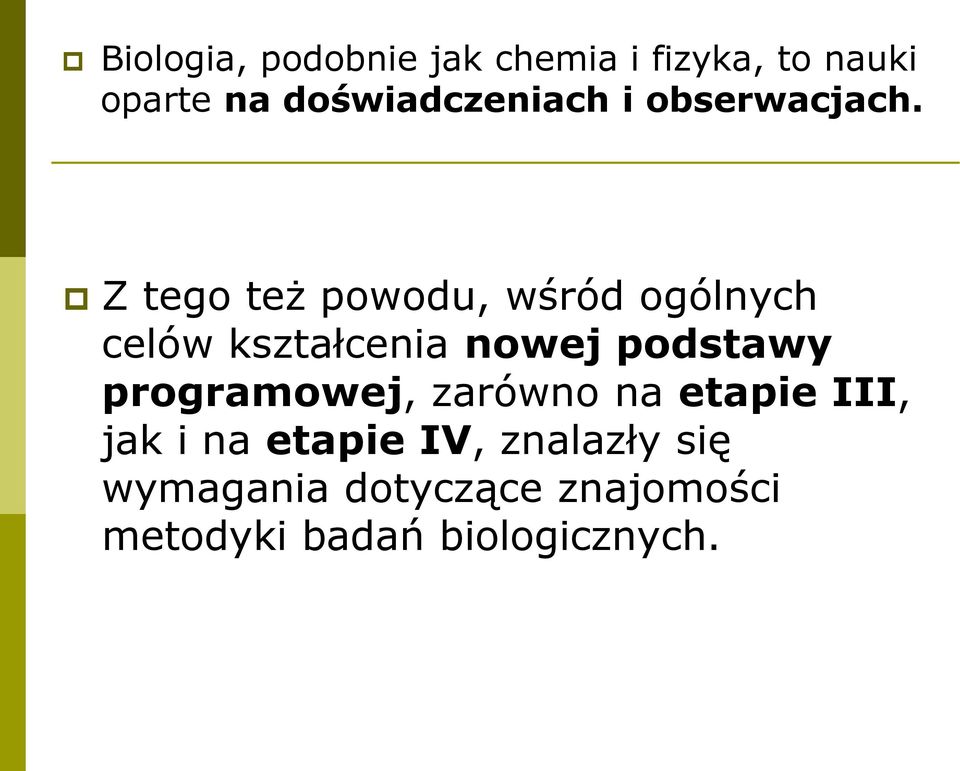 Z tego też powodu, wśród ogólnych celów kształcenia nowej podstawy