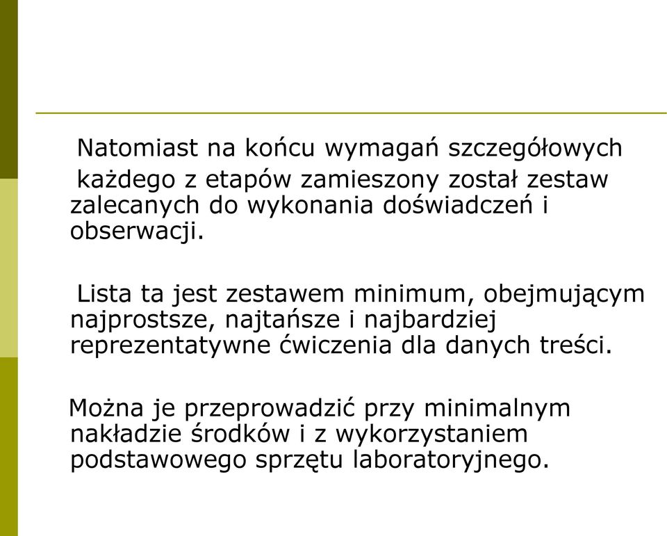 Lista ta jest zestawem minimum, obejmującym najprostsze, najtańsze i najbardziej