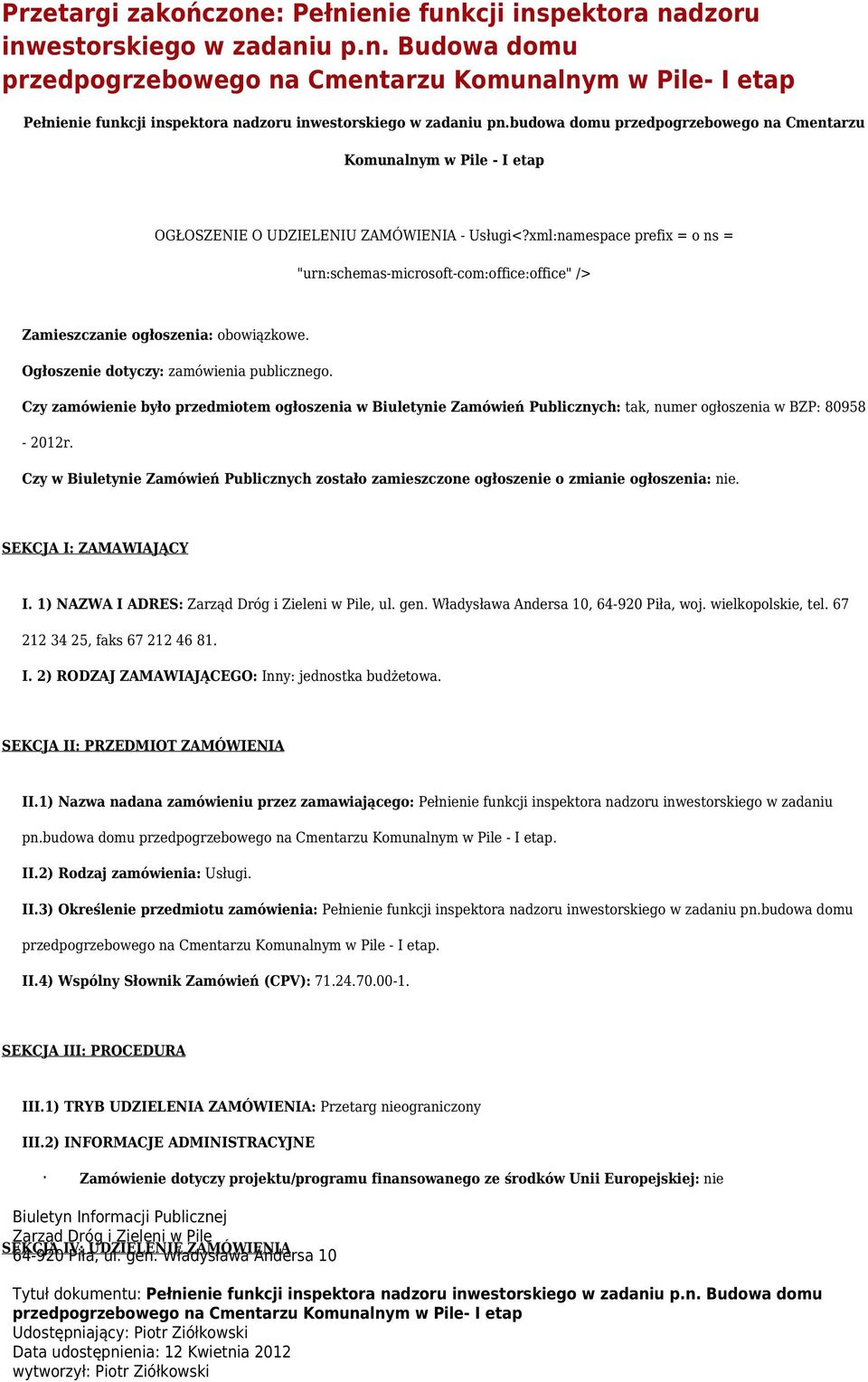 xml:namespace prefix = o ns = "urn:schemas-microsoft-com:office:office" /> Zamieszczanie ogłoszenia: obowiązkowe. Ogłoszenie dotyczy: zamówienia publicznego.