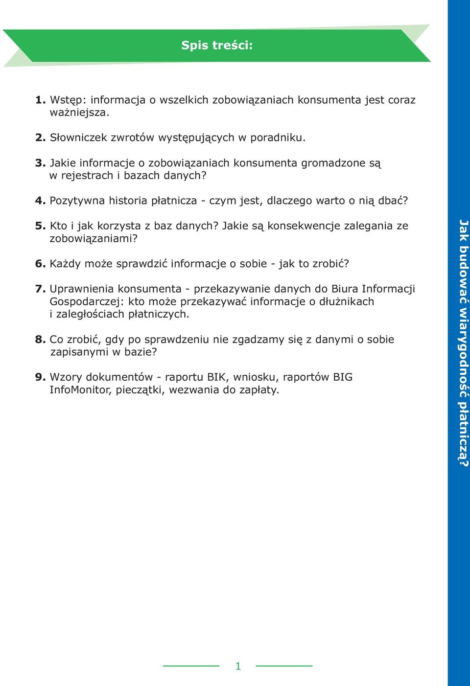 Jakie s¹ konsekwencje zalegania ze zobowi¹zaniami? 6. Ka dy mo e sprawdziæ informacje o sobie - jak to zrobiæ? 7.