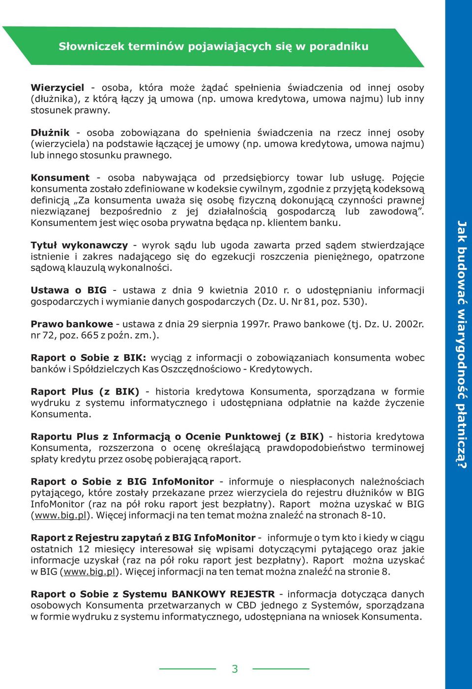 umowa kredytowa, umowa najmu) lub innego stosunku prawnego. Konsument - osoba nabywaj¹ca od przedsiêbiorcy towar lub us³ugê.