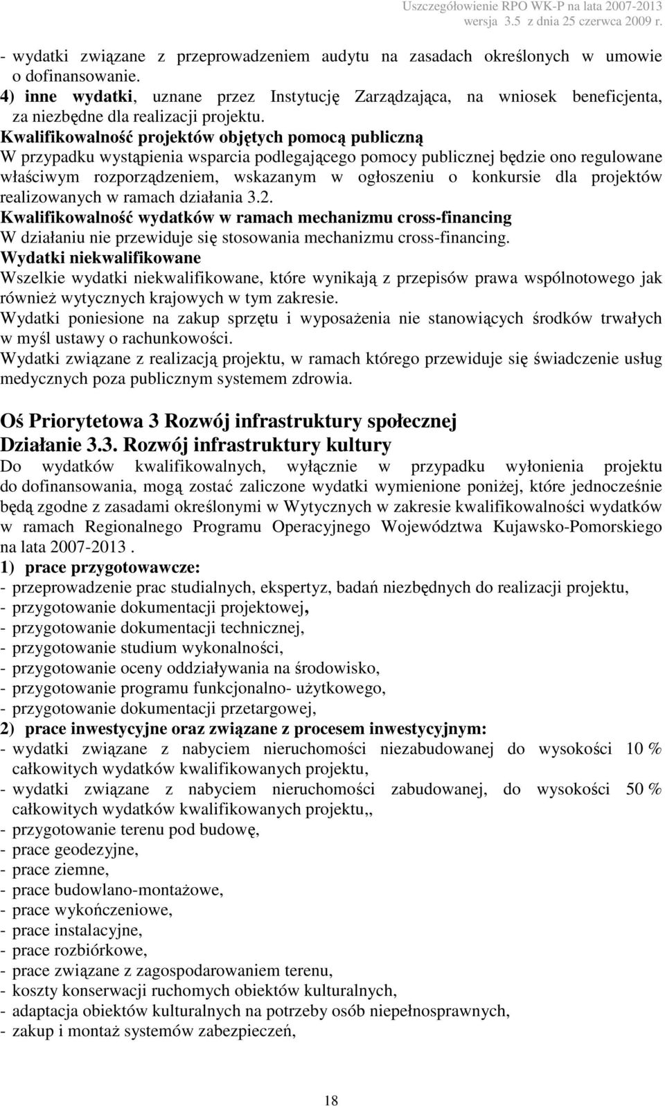 Wydatki niekwalifikowane Wydatki poniesione na zakup sprzętu i wyposaŝenia nie stanowiących środków trwałych w myśl ustawy o rachunkowości.