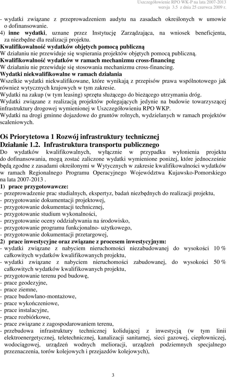 Wydatki związane z realizacją projektów polegających jedynie na budowie towarzyszącej infrastruktury drogowej wymienionej w Uszczegółowieniu RPO WKP.