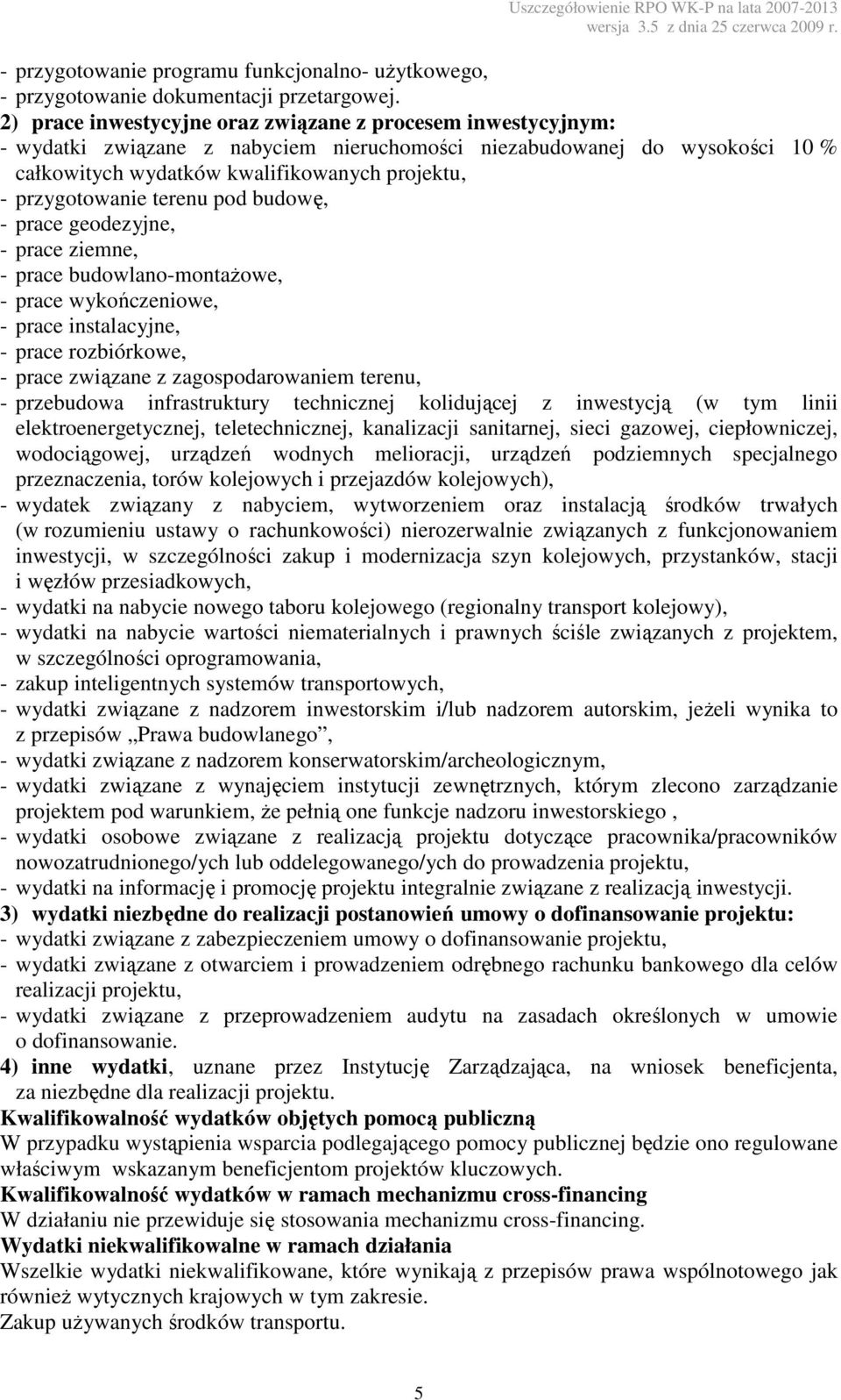 - prace instalacyjne, - prace rozbiórkowe, - prace związane z zagospodarowaniem terenu, - przebudowa infrastruktury technicznej kolidującej z inwestycją (w tym linii elektroenergetycznej,