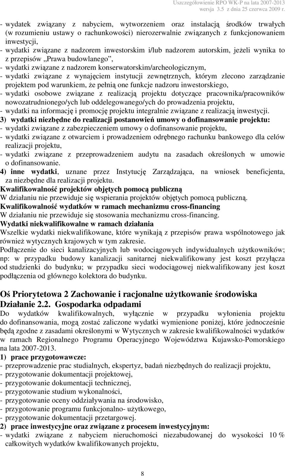 instytucji zewnętrznych, którym zlecono zarządzanie projektem pod warunkiem, Ŝe pełnią one funkcje nadzoru inwestorskiego, 4) inne wydatki, uznane przez Instytucję Zarządzająca, na wniosek