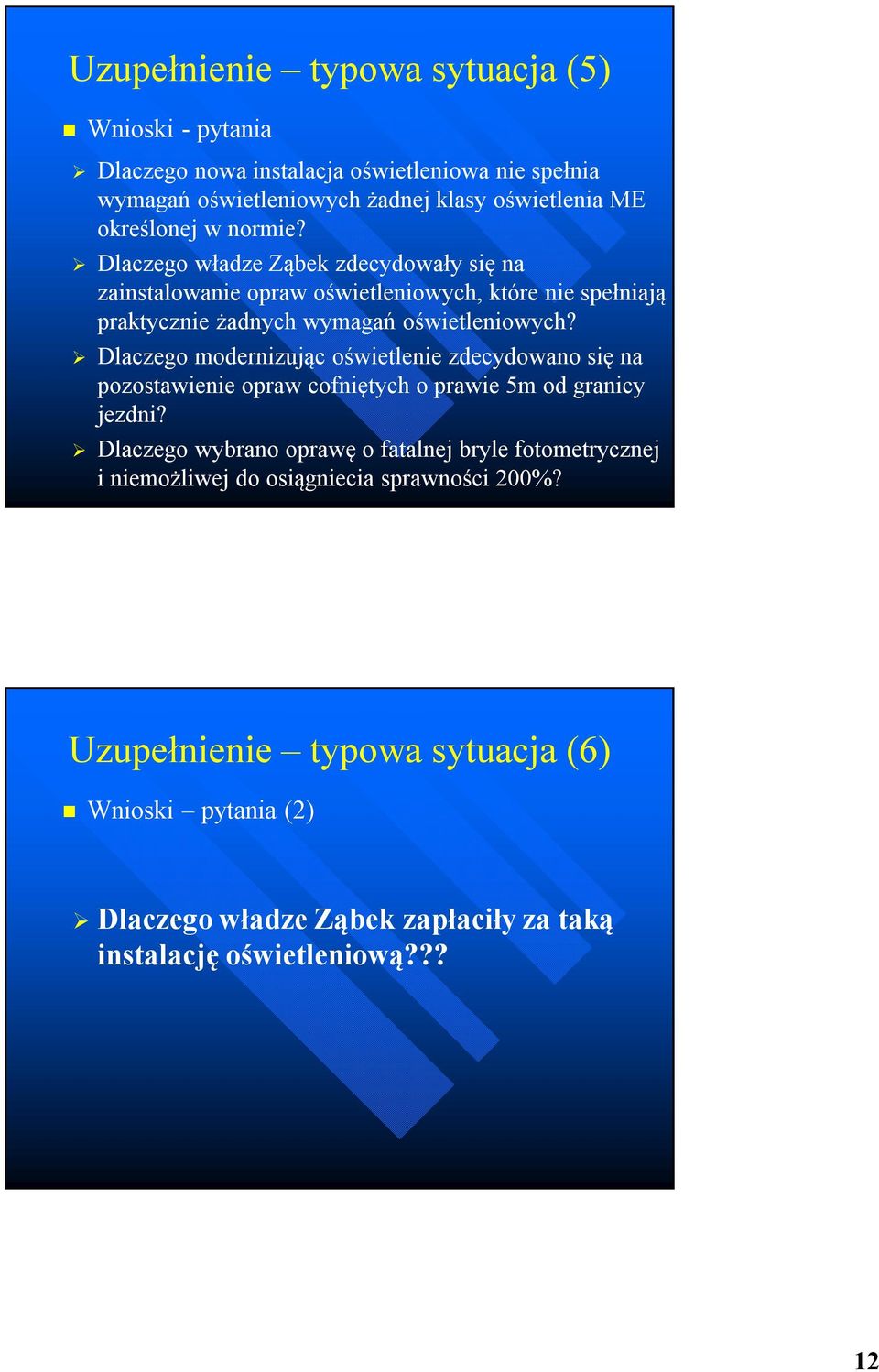 Dlaczego modernizując oświetlenie zdecydowano się na pozostawienie opraw cofniętych o prawie 5m od granicy jezdni?