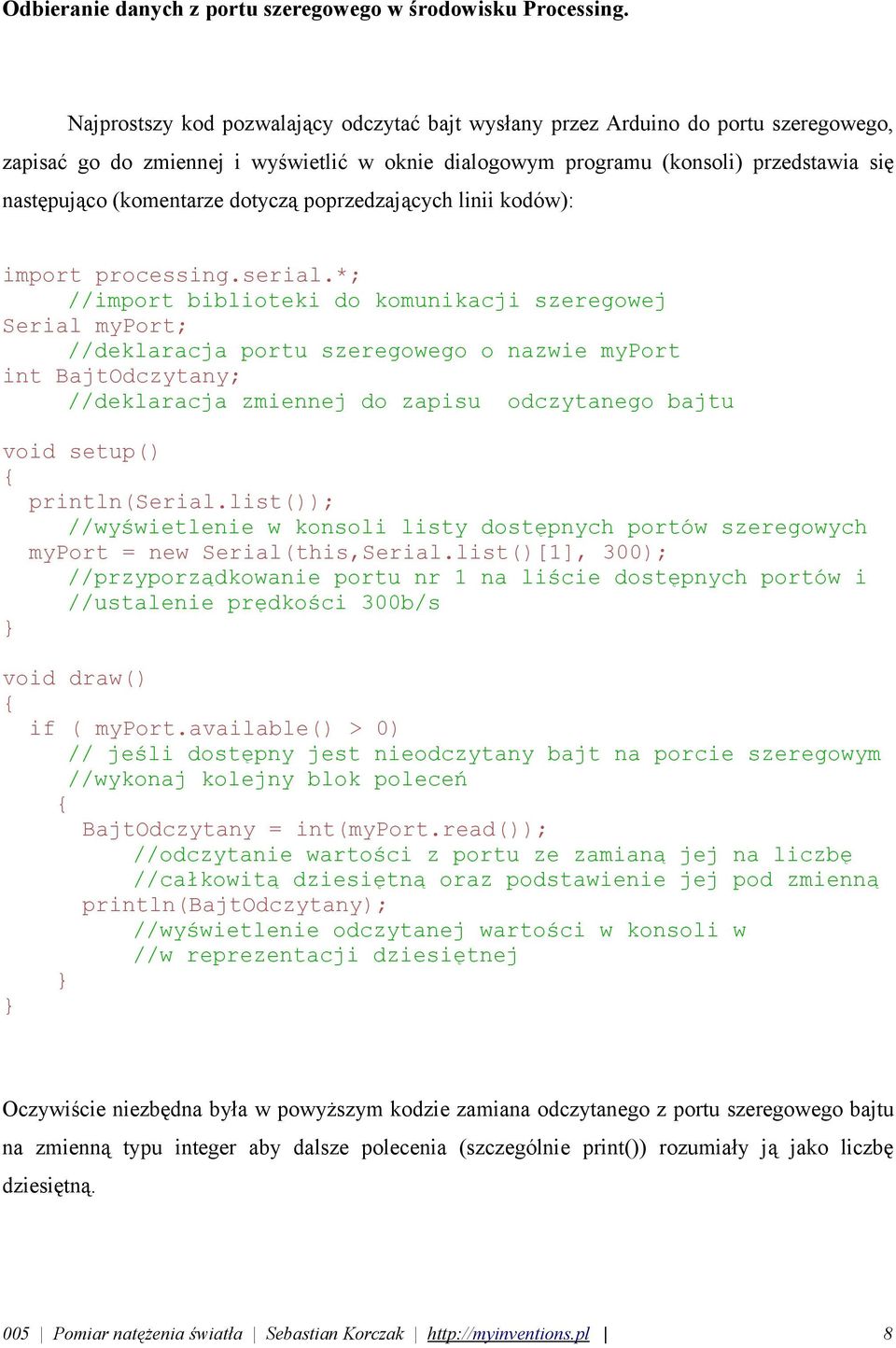 dotyczą poprzedzających linii kodów): import processing.serial.