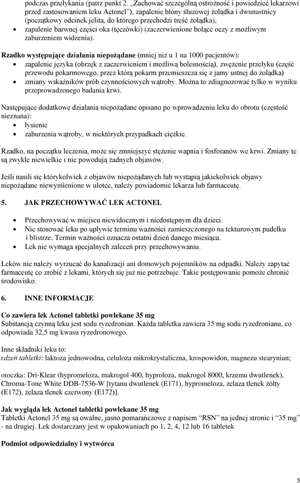 żołądka), zapalenie barwnej części oka (tęczówki) (zaczerwienione bolące oczy z możliwym zaburzeniem widzenia).