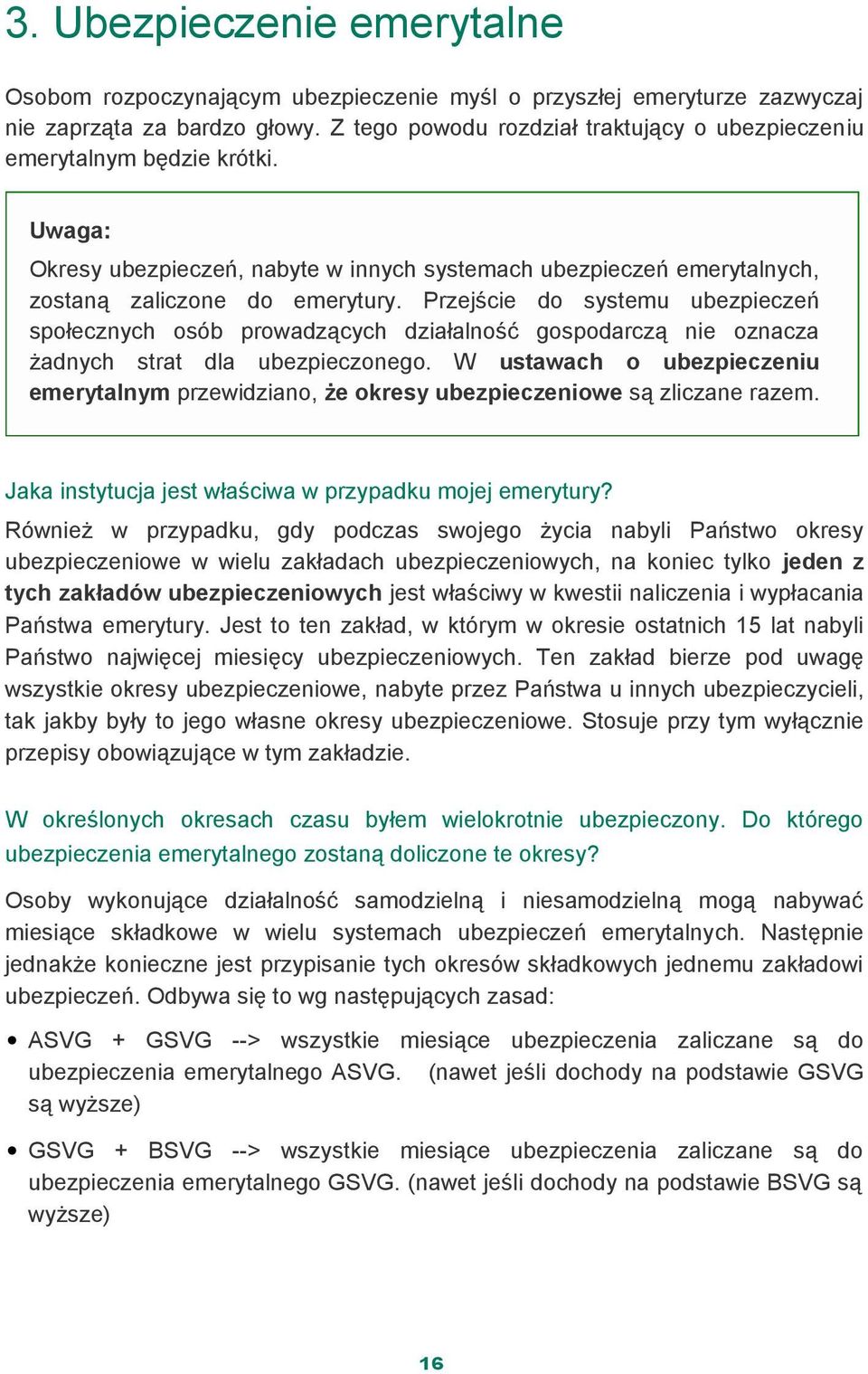 Przejście do systemu ubezpieczeń społecznych osób prowadzących działalność gospodarczą nie oznacza żadnych strat dla ubezpieczonego.