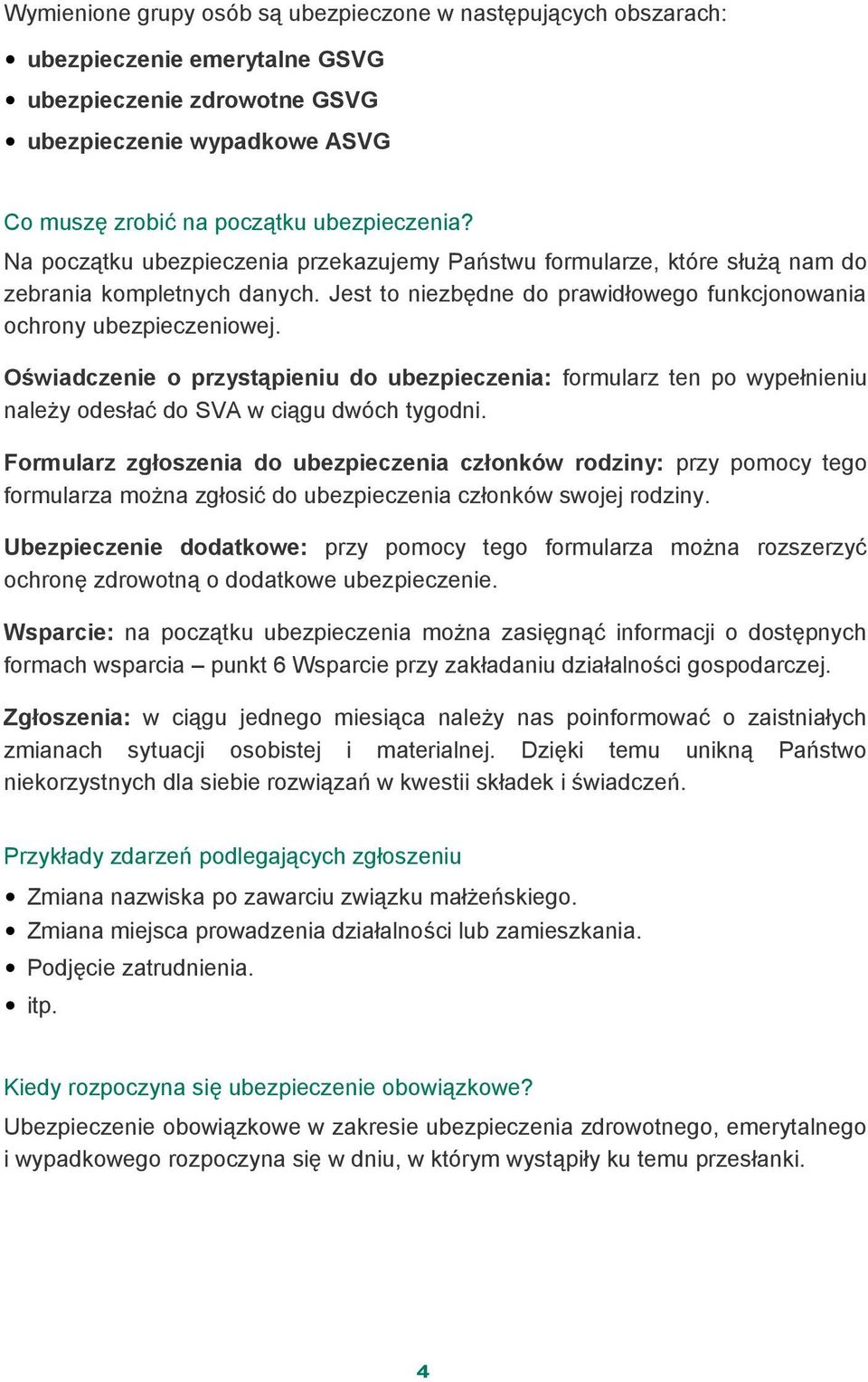 Oświadczenie o przystąpieniu do ubezpieczenia: formularz ten po wypełnieniu należy odesłać do SVA w ciągu dwóch tygodni.