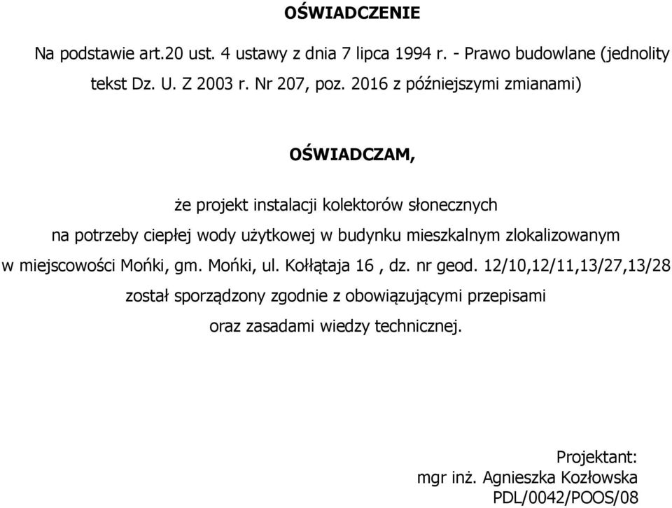 2016 z późniejszymi zmianami) OŚWIADCZAM, że projekt instalacji kolektorów słonecznych na potrzeby ciepłej wody użytkowej w budynku