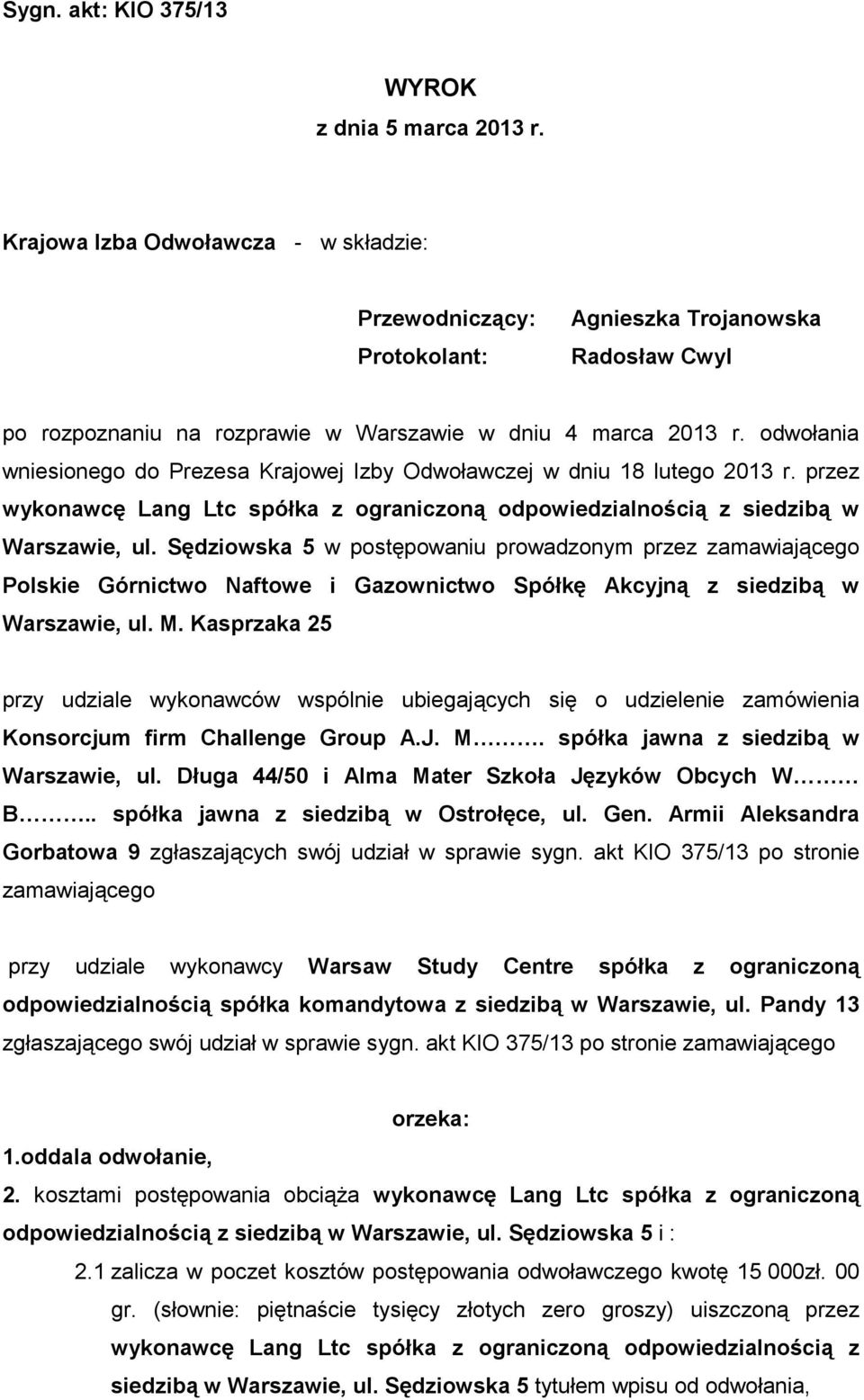 odwołania wniesionego do Prezesa Krajowej Izby Odwoławczej w dniu 18 lutego 2013 r. przez wykonawcę Lang Ltc spółka z ograniczoną odpowiedzialnością z siedzibą w Warszawie, ul.