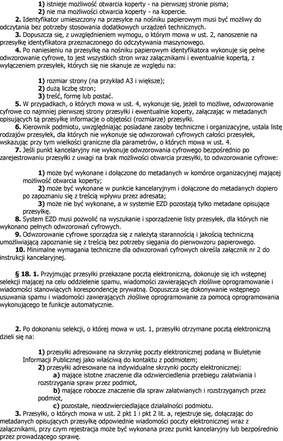 3. Dopuszcza się, z uwzględm wymogu, o którym mowa w ust. 2, nanosze na przesyłkę identyfikatora przeznaczonego do odczytywania maszynowego. 4.