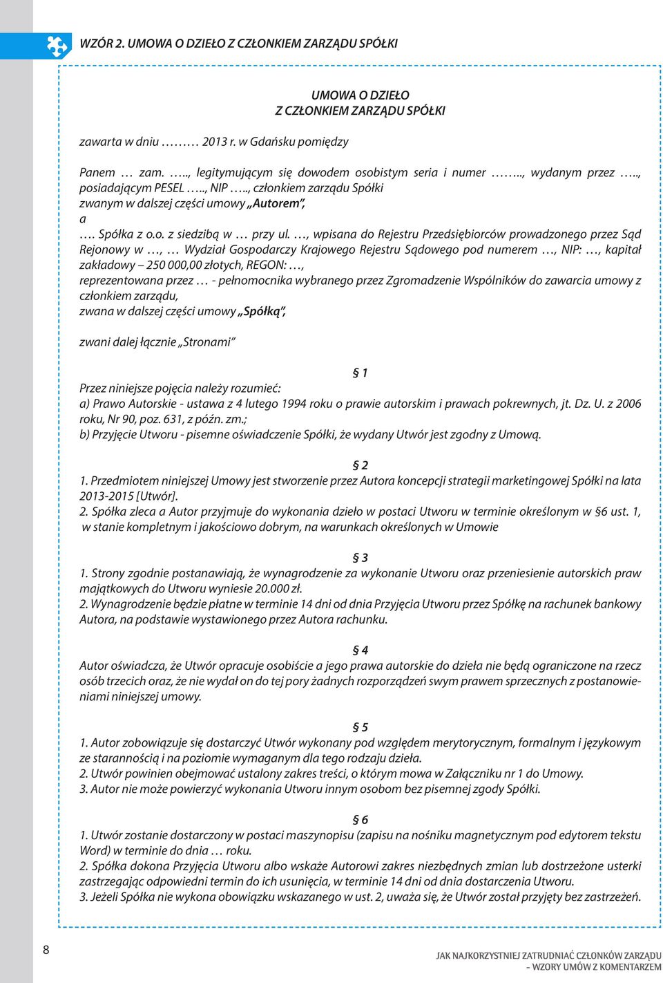 , wpisana do Rejestru Przedsiębiorców prowadzonego przez Sąd Rejonowy w, Wydział Gospodarczy Krajowego Rejestru Sądowego pod numerem, NIP:, kapitał zakładowy 250 000,00 złotych, REGON:,