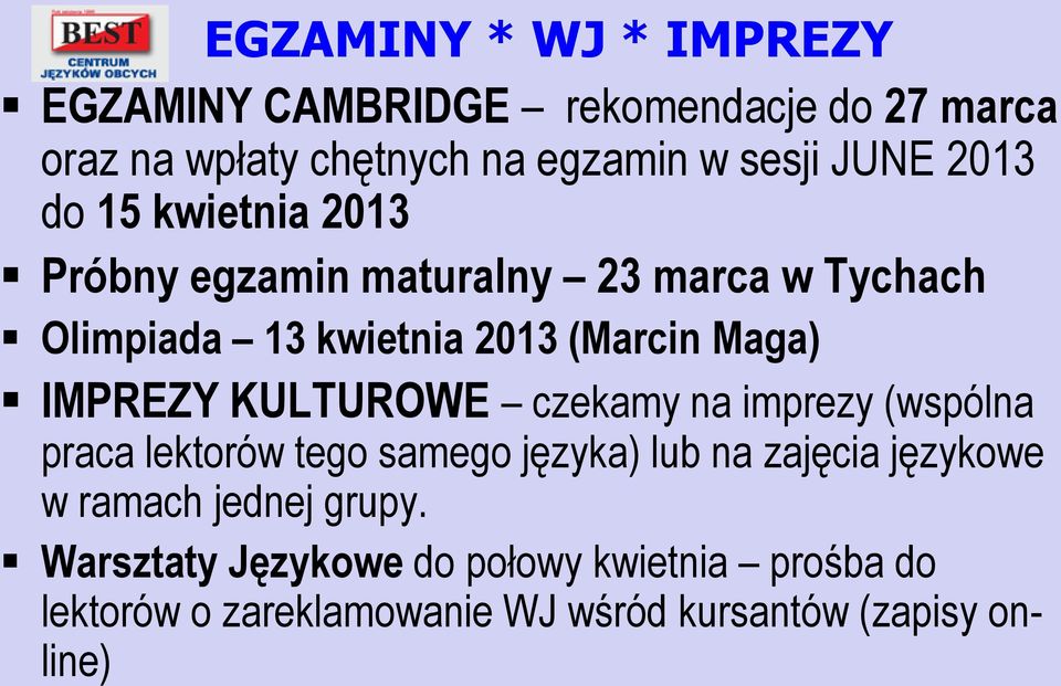 IMPREZY KULTUROWE czekamy na imprezy (wspólna praca lektorów tego samego języka) lub na zajęcia językowe w ramach