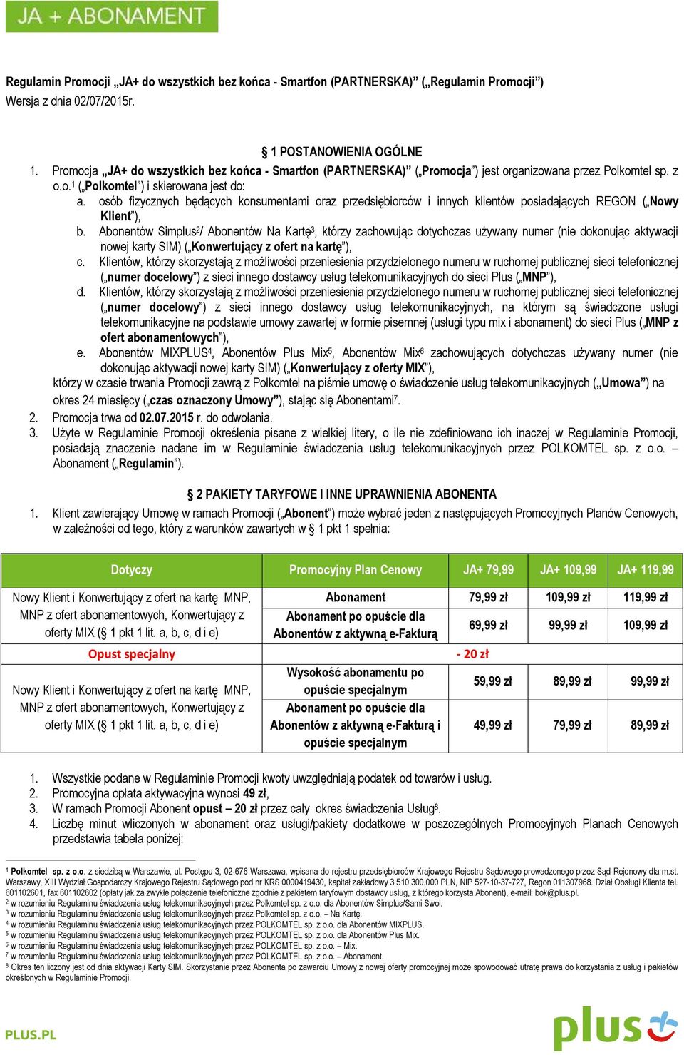 osób fizycznych będących konsumentami oraz przedsiębiorców i innych klientów posiadających REGON ( Nowy Klient ), b.