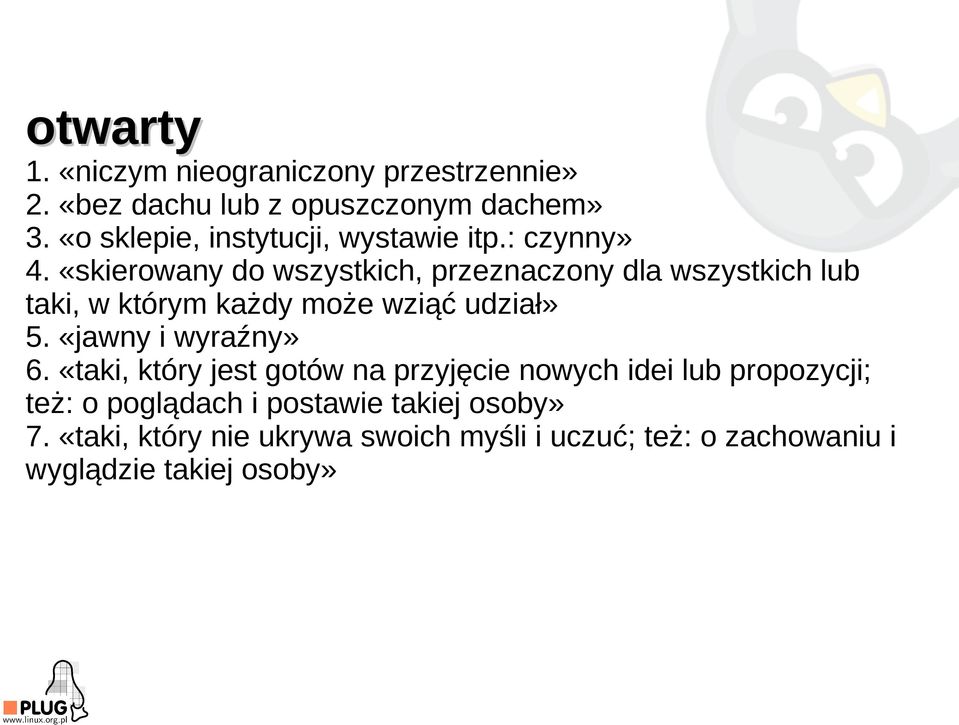 «skierowany do wszystkich, przeznaczony dla wszystkich lub taki, w którym każdy może wziąć udział» 5.