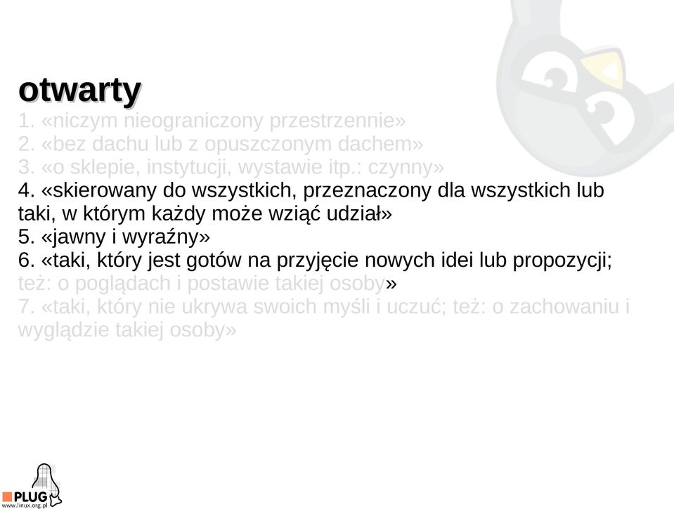 «skierowany do wszystkich, przeznaczony dla wszystkich lub taki, w którym każdy może wziąć udział» 5.