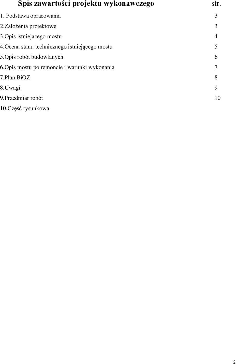 Ocena stanu technicznego istniejącego mostu 5 5.Opis robót budowlanych 6 6.