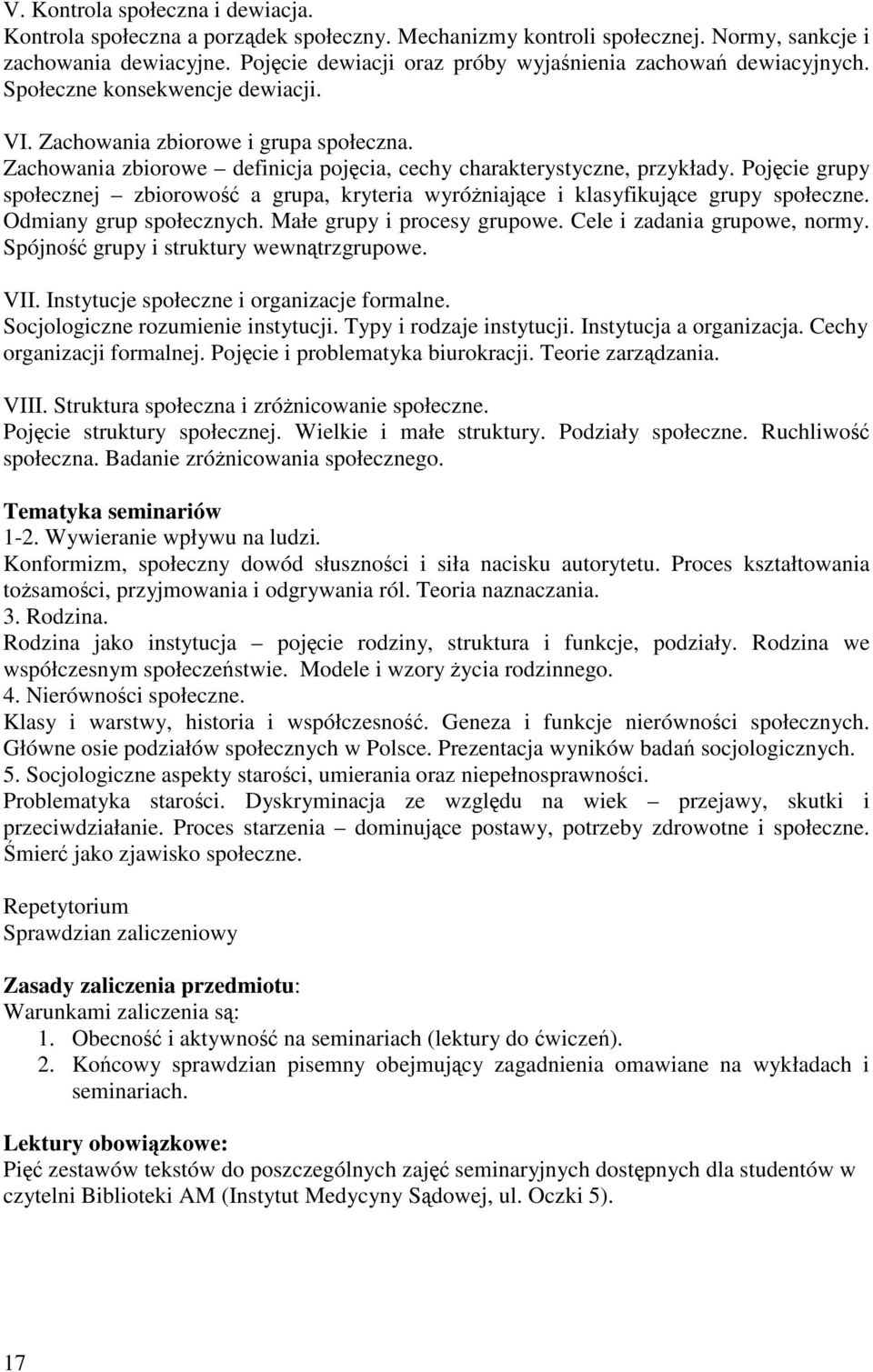 Zachowania zbiorowe definicja pojęcia, cechy charakterystyczne, przykłady. Pojęcie grupy społecznej zbiorowość a grupa, kryteria wyróżniające i klasyfikujące grupy społeczne. Odmiany grup społecznych.